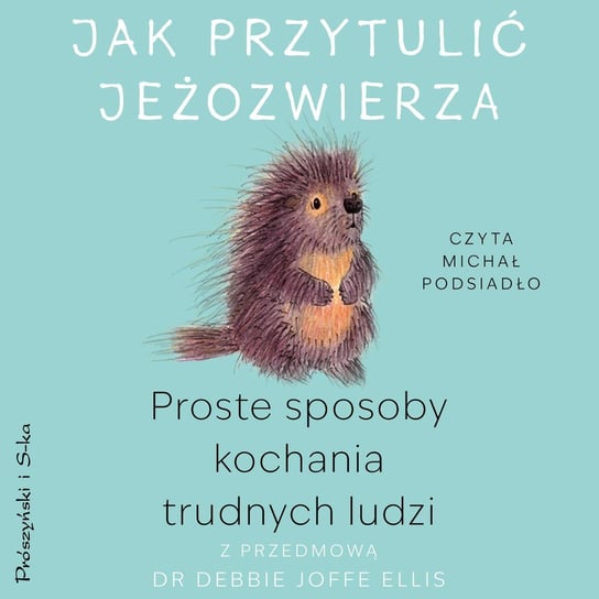 Jak przytulić jeżozwierza Opracowanie zbiorowe