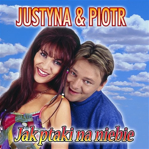 Jak Ptaki na Niebie Justyna I Piotr