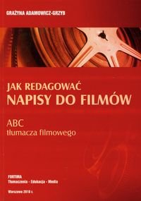 Jak redagować napisy do filmów ABC tłumacza filmowego Adamowicz-Grzyb Grażyna