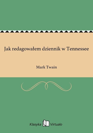 Jak redagowałem dziennik w Tennessee Twain Mark