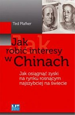 Jak Robić Interesy w Chinach Plafker Ted