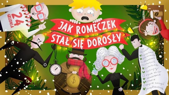 Jak Romeczek stał się dorosły! [Świąteczna audycja dla dzieci] - Idź Pod Prąd Nowości - podcast - audiobook Opracowanie zbiorowe