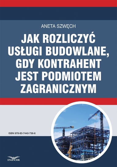 Jak rozliczyć usługi budowlane, gdy kontrahent jest podmiotem zagranicznym - ebook PDF Szwęch Aneta