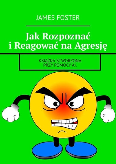 Jak Rozpoznać i Reagować na Agresję - ebook mobi James Foster