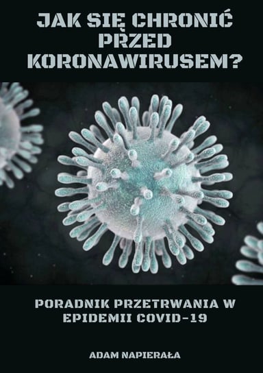 Jak się chronić przed koronawirusem? Napierała Adam