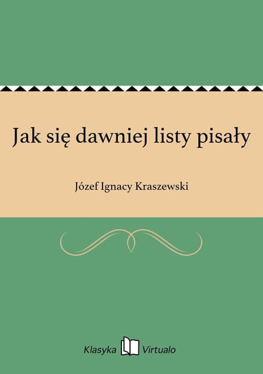 Jak się dawniej listy pisały - ebook epub Kraszewski Józef Ignacy