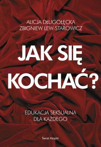 Jak się kochać Lew-Starowicz Zbigniew, Długołęcka Alicja