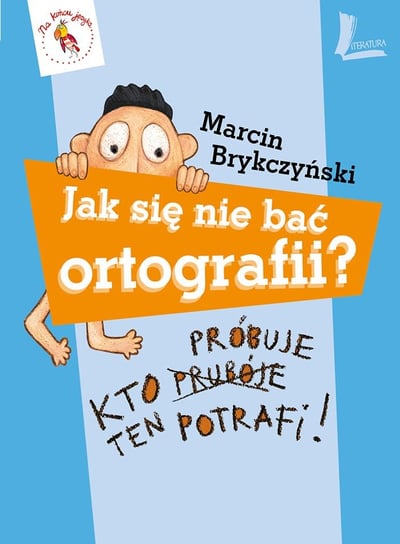 Jak się nie bać ortografii Brykczyński Marcin