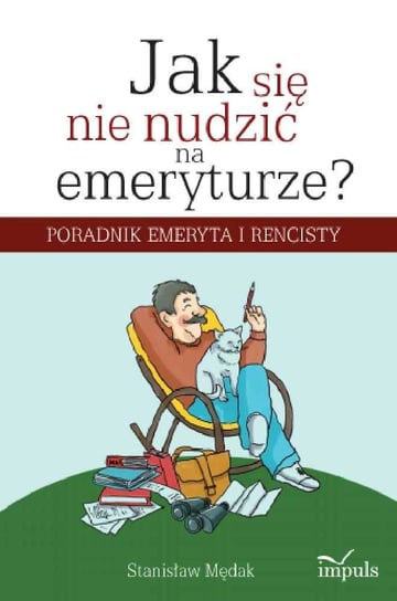 Jak się nie nudzić na emeryturze. Poradnik emeryta i rencisty - ebook epub Mędak Stanisław