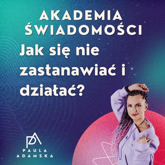 Jak się nie zastanawiać i działać? - Liferefreszing - podcast - audiobook Adamska Paula