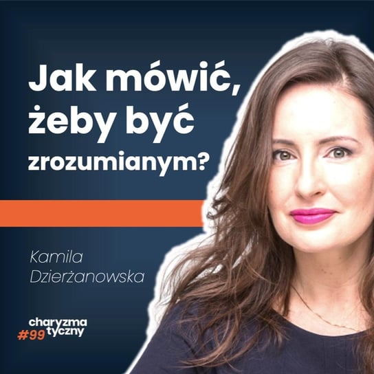 Jak się skutecznie dogadać z innymi? Bez kłótni i nieporozumień | Kamila Dzierżanowska - Podcast Charyzmatyczny - podcast - audiobook Straszak Dawid