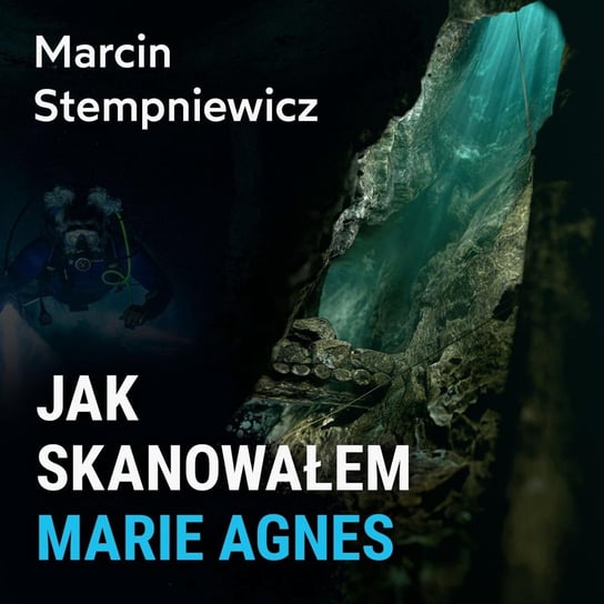 Jak skanowałem Marie Agnes? – Marcin Stempniewicz - Spod Wody - Rozmowy o nurkowaniu, sprzęcie i eventach nurkowych - podcast Porembiński Kamil