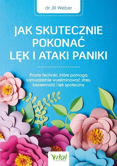 Jak skutecznie pokonać lęk i ataki paniki - ebook epub Weber Jill