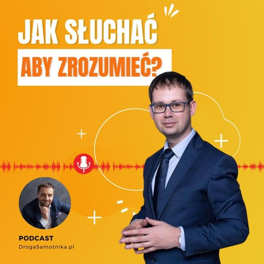 Jak słuchać, aby zrozumieć? - Krzysztof Głowacki i Sztuka słuchania - Droga samotnika - podcast Tomasz Ciosek