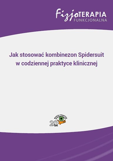 Jak stosować kombinezon Spidersuit w codziennej praktyce klinicznej Piskosz Judyta, Sikorski Bartosz