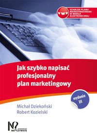 Jak szybko napisać profesjonalny plan marketingowy Dziekoński Michał, Kozielski Robert