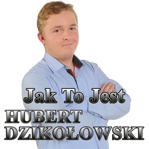 Jak to jest Hubert Dzikołowski