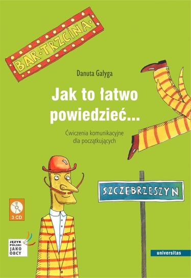 Jak to łatwo powiedzieć... Ćwiczenia komunikacyjne dla początkujących A1, A2 (wersja polska) Gałyga Danuta