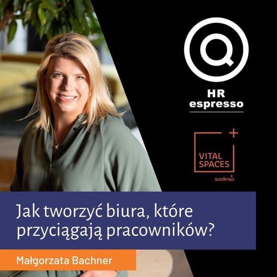 Jak tworzyć biura, które przyciągają? Małgorzata Bachner z Sodexo Vital Spaces - HR espresso - podcast Jarzębowski Jarek