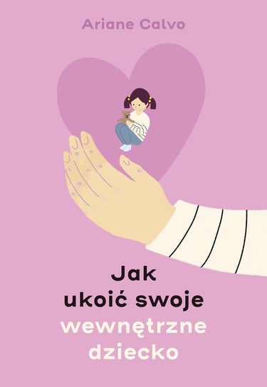 Jak ukoić swoje wewnętrzne dziecko - ebook mobi Calvo Ariane