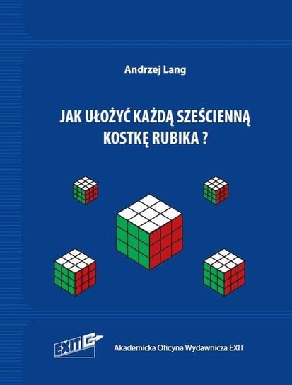 Jak ułożyć każdą sześcienną kostkę Rubika? Lang Andrzej