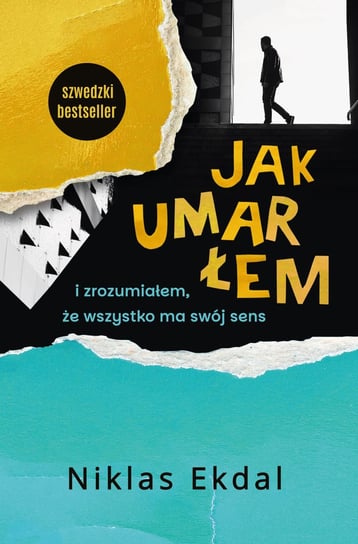 Jak umarłem i zrozumiałem, że wszystko ma swój sens Niklas Ekdal