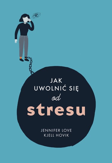 Jak uwolnić się od stresu Love Jennifer, Hovik Kjell Tore
