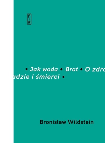 Jak woda, Brat, O zdradzie i śmierci Wildstein Bronisław