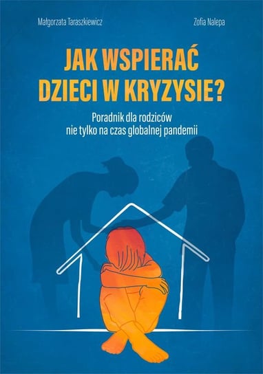 Jak wspierać dzieci w kryzysie Taraszkiewicz Małgorzata, Nalepa Zofia