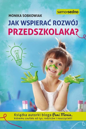 Jak wspierać rozwój przedszkolaka Sobkowiak Monika