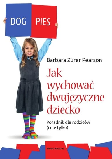 Jak wychować dziecko dwujęzyczne. Poradnik dla rodziców (i nie tylko) Pearson Zurer Barbara