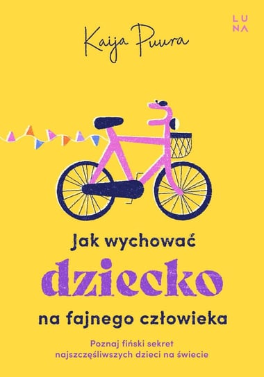 Jak wychować dziecko na fajnego człowieka Kaija Puura