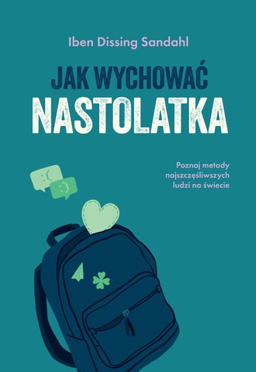 Jak wychować nastolatka Iben Dissing Sandahl