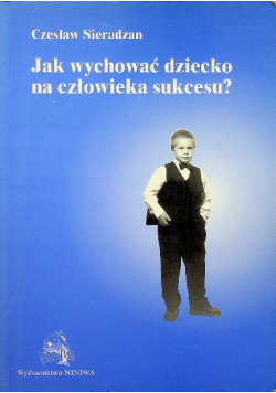 Jak wychowywać dziecko na człowieka sukcesu 