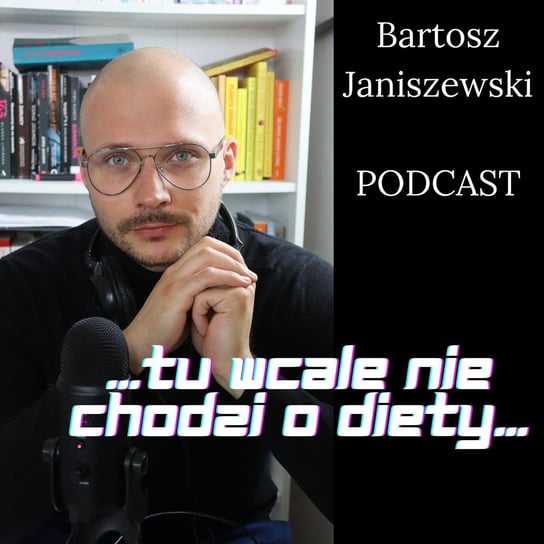 Jak wygrać z zachciankami? - Psychodietetyk Bartosz Janiszewski - podcast Janiszewski Bartosz
