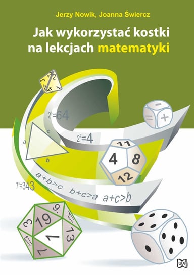 Jak wykorzystać kostki na lekcjach matematyki Nowik Jerzy, Świercz Joanna