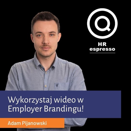 Jak wykorzystywać wideo w działaniach EB? - HR espresso - podcast Jarzębowski Jarek