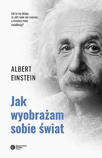 Jak wyobrażam sobie świat Einstein Albert