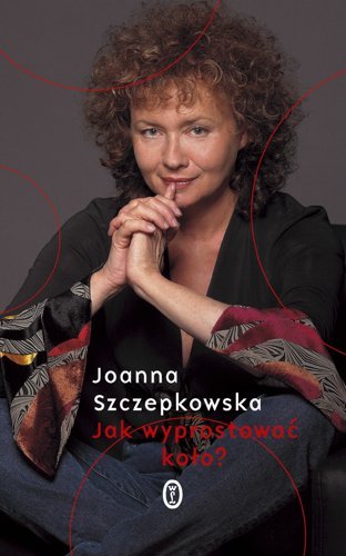 Jak Wyprostować Koło? Szczepkowska Joanna