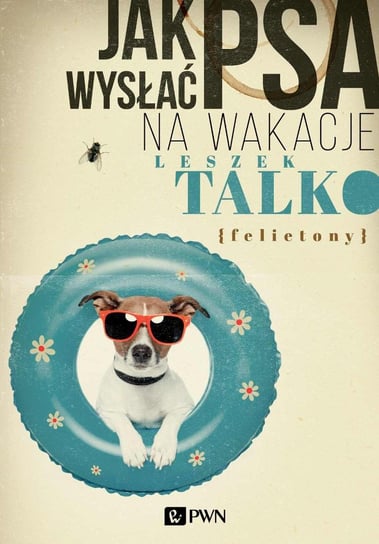 Jak wysłać psa na wakacje Talko Leszek