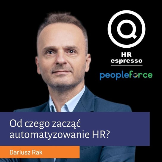 Jak zacząć automatyzowanie HR? Dariusz Rak z PeopleForce - HR espresso - podcast Jarzębowski Jarek