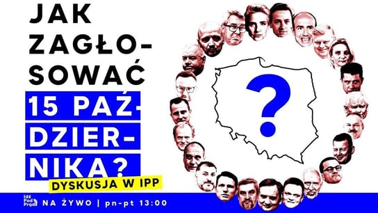 Jak zagłosować 15 października? Dyskusja w IPP - Idź Pod Prąd Na Żywo - podcast - audiobook Opracowanie zbiorowe