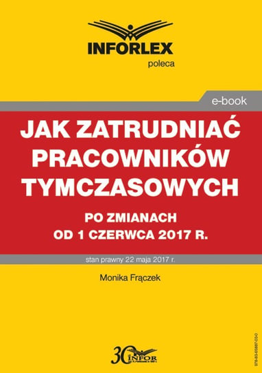 Jak zatrudniać pracowników tymczasowych po zmianach od 1 czerwca 2017 r. - ebook PDF Frączek Monika