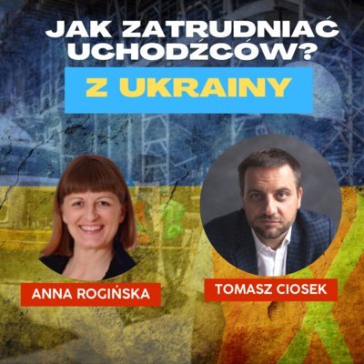 Jak zatrudniać uchodźców z Ukrainy? - Droga samotnika - podcast Tomasz Ciosek