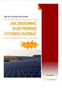 Jak zbudować elektrownię fotowoltaiczną? Korczyński Jarosław