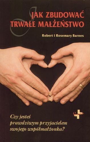 Jak zbudować trwałe małżeństwo Barnes Rosemary