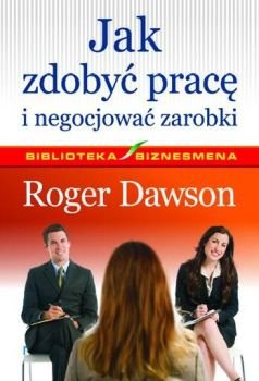 Jak zdobyć pracę i negocjować zarobki Dawson Roger