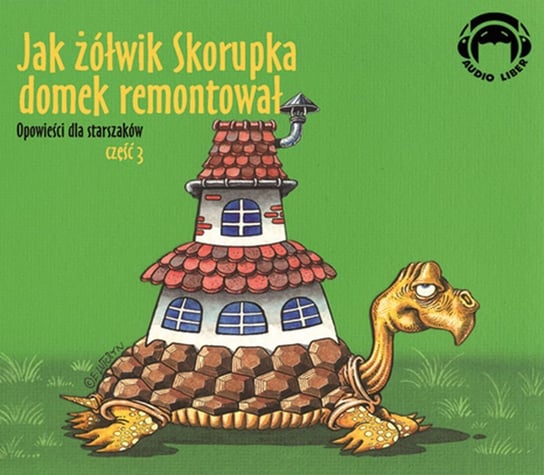 Jak Żółwik Skorupka domek remontował Opracowanie zbiorowe