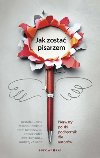 Jak zostać pisarzem Urbaniak Paweł, Hamkało Marcin, Zawada Andrzej, Pułka Leszek, Glensk Urszula, Maliszewski Karol