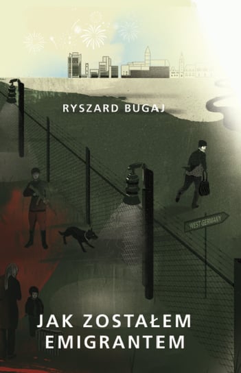 Jak zostałem emigrantem Bugaj Ryszard